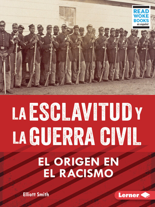 Title details for La esclavitud y la Guerra Civil (Slavery and the Civil War) by Elliott Smith - Available